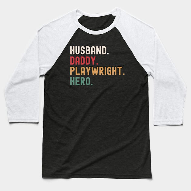 Husband Daddy Playwright Hero Baseball T-Shirt by Stay Weird